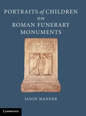 Porträts von Kindern auf römischen Grabmälern - Portraits of Children on Roman Funerary Monuments