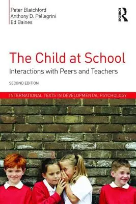 Das Kind in der Schule: Interaktionen mit Gleichaltrigen und Lehrern, 2. Auflage - The Child at School: Interactions with peers and teachers, 2nd Edition