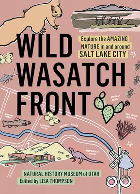 Wild Wasatch Front: Erkunden Sie die erstaunliche Natur in und um Salt Lake City - Wild Wasatch Front: Explore the Amazing Nature in and Around Salt Lake City