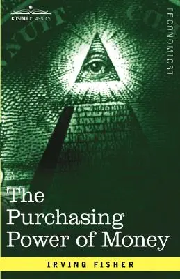 Die Kaufkraft des Geldes: Ihre Bestimmung und ihr Verhältnis zu Kreditzinsen und Krisen - The Purchasing Power of Money: Its Determination and Relation to Credit Interest and Crises