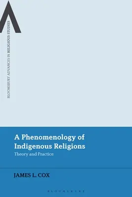 Eine Phänomenologie der indigenen Religionen: Theorie und Praxis - A Phenomenology of Indigenous Religions: Theory and Practice