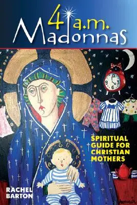 4 AM Madonnas: Meditationen und Reflexionen für Mütter und werdende Mütter - 4 AM Madonnas: Meditations and Reflections for Mothers and Mothers-To-Be