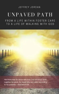 Ungepflasterter Weg: Von einem Leben in Pflegefamilien zu einem Leben mit Gott - Unpaved Path: From a Life Within Foster Care to a Life of Walking with God