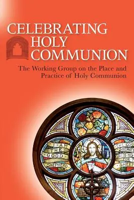 Die Feier des Heiligen Abendmahls: Die Arbeitsgruppe zu Ort und Praxis des Heiligen Abendmahls - Celebrating Holy Communion: The Working Group on the Place and Practice of Holy Communion