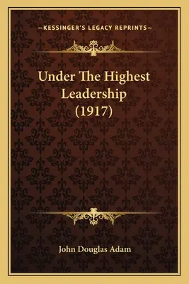 Unter der obersten Führung (1917) - Under The Highest Leadership (1917)