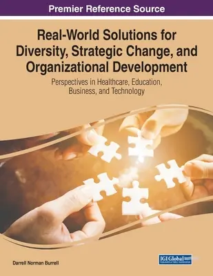Real-World Solutions for Diversity, Strategic Change, and Organizational Development: Perspektiven in den Bereichen Gesundheitswesen, Bildung, Wirtschaft und Technologie - Real-World Solutions for Diversity, Strategic Change, and Organizational Development: Perspectives in Healthcare, Education, Business, and Technology