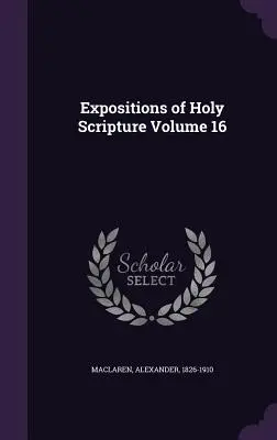 Darlegungen zur Heiligen Schrift Band 16 - Expositions of Holy Scripture Volume 16