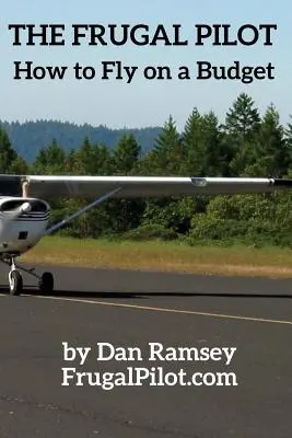 Der sparsame Pilot: Fliegen mit kleinem Budget - The Frugal Pilot: How to Fly on a Budget