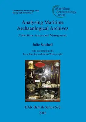 Die Analyse maritimer archäologischer Archive: Sammlungen, Zugang und Verwaltung - Analysing Maritime Archaeological Archives: Collections, Access and Management