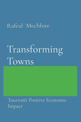 Städte verwandeln: Die positiven wirtschaftlichen Auswirkungen des Tourismus - Transforming Towns: Tourism's Positive Economic Impact