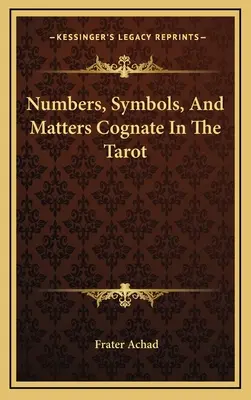 Zahlen, Symbole und verwandte Themen im Tarot - Numbers, Symbols, And Matters Cognate In The Tarot