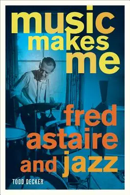 Musik macht mich: Fred Astaire und der Jazz - Music Makes Me: Fred Astaire and Jazz