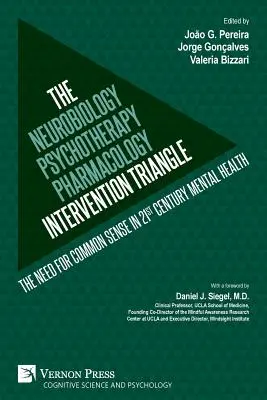 Das Interventionsdreieck Neurobiologie-Psychotherapie-Pharmakologie: Die Notwendigkeit eines gesunden Menschenverstands in der psychischen Gesundheit des 21. - The Neurobiology-Psychotherapy-Pharmacology Intervention Triangle: The need for common sense in 21st century mental health