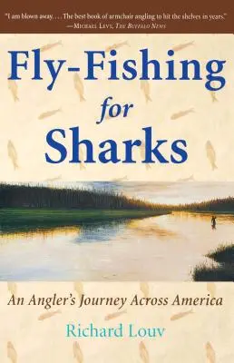 Fliegenfischen auf Haie: Eine amerikanische Reise - Fly-Fishing for Sharks: An American Journey