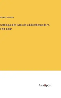 Katalog der Bücher aus der Bibliothek von Herrn Flix Solar - Catalogue des livres de la bibliothque de m. Flix Solar