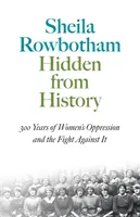 Verborgen vor der Geschichte: 300 Jahre Frauenunterdrückung und der Kampf dagegen - Hidden From History: 300 Years Of Women's Oppression And The Fight Against It