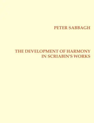 Die Entwicklung der Harmonie in Scriabins Werken - The Development of Harmony in Scriabins Works