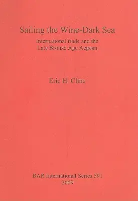 Segeln auf dem weindunklen Meer: Internationaler Handel und die Spätbronzezeit in der Ägäis - Sailing the Wine-Dark Sea: International trade and the Late Bronze Age Aegean