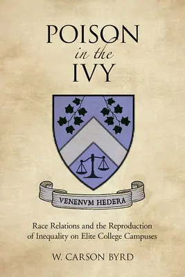 Gift im Efeu: Rassenbeziehungen und die Reproduktion von Ungleichheit an Elite-Colleges - Poison in the Ivy: Race Relations and the Reproduction of Inequality on Elite College Campuses