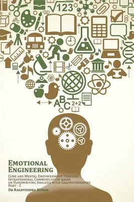 Emotionale Technik: Heilung und mentale Stärkung durch intrapersonale Kommunikation auf der Grundlage der Handschriftenanalyse mit Graphotherapien - Emotional Engineering: Cure and Mental Empowerment Through Intrapersonal Communication based on Handwriting Analysis with Graphotherapies