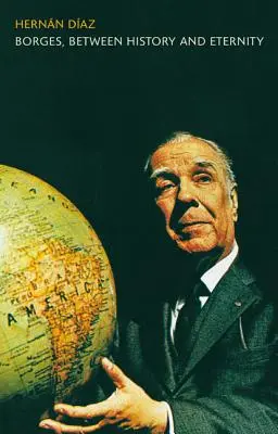 Borges, Zwischen Geschichte und Ewigkeit - Borges, Between History and Eternity