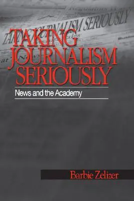 Journalismus ernst nehmen: Nachrichten und die Akademie - Taking Journalism Seriously: News and the Academy