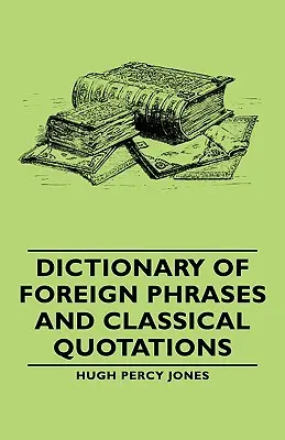 Wörterbuch der fremdsprachlichen Ausdrücke und klassischen Zitate - Dictionary of Foreign Phrases and Classical Quotations