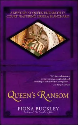 Das Lösegeld der Königin: Ein Geheimnis am Hof von Königin Elisabeth I. mit Ursula Blanchard - Queen's Ransom: A Mystery at Queen Elizabeth I's Court Featuring Ursula Blanchard