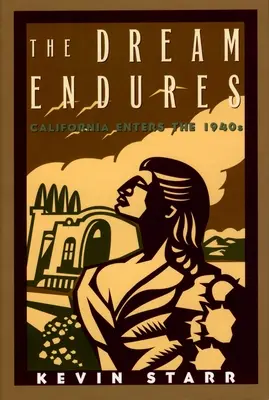 Der Traum hat Bestand: Kalifornien an der Schwelle zu den 1940er Jahren - The Dream Endures: California Enters the 1940s