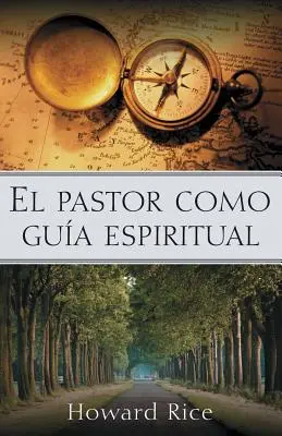 El Pastor Como Gua Espiritual = Der Pastor als geistlicher Führer - El Pastor Como Gua Espiritual = The Pastor as Spiritual Guide