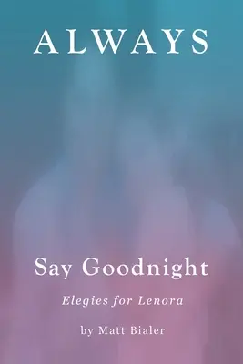 Sag immer gute Nacht: Elegien für Lenora - Always Say Goodnight: Elegies for Lenora