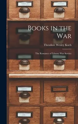 Bücher im Krieg; die Romantik des Bibliothekskriegsdienstes - Books in the war; the Romance of Library war Service