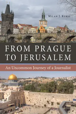 Von Prag nach Jerusalem: Die ungewöhnliche Reise einer Journalistin - From Prague to Jerusalem: An Uncommon Journey of a Journalist