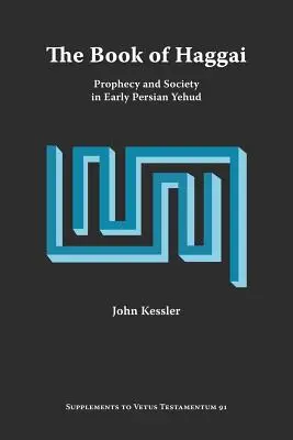 Das Buch Haggai: Prophezeiung und Gesellschaft im frühen persischen Jehud - The Book of Haggai: Prophecy and Society in Early Persian Yehud