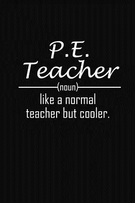 P.E. Teacher Wie ein normaler Lehrer, aber cooler: P.E. Teacher Lustige Geschenke - P.E. Teacher Like A Normal Teacher But Cooler: P.E Teacher Funny Gifts