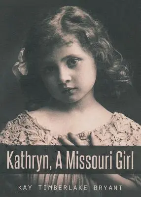 Kathryn, ein Mädchen aus Missouri - Kathryn, A Missouri Girl