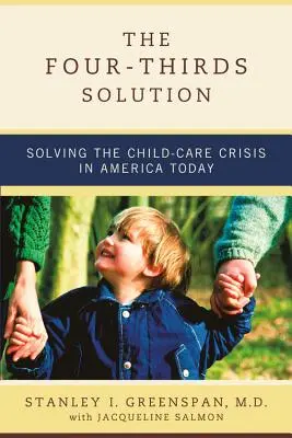 Die Vier-Drittel-Lösung: Die Lösung der Kinderbetreuungskrise im heutigen Amerika - The Four-Thirds Solution: Solving the Child-Care Crisis in America Today