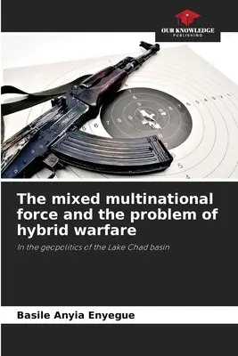 Die gemischte multinationale Truppe und das Problem der hybriden Kriegsführung - The mixed multinational force and the problem of hybrid warfare