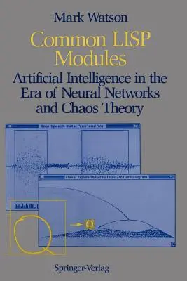 Gemeinsame LISP-Module: Künstliche Intelligenz in der Ära der neuronalen Netze und der Chaostheorie - Common LISP Modules: Artificial Intelligence in the Era of Neural Networks and Chaos Theory