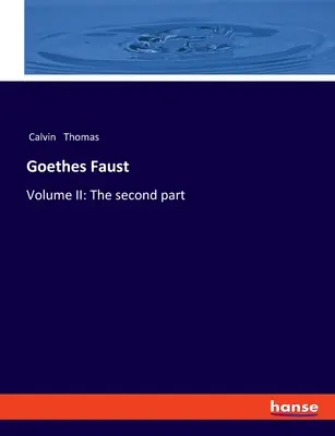 Goethes Faust: Band II: Der zweite Teil - Goethes Faust: Volume II: The second part