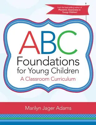 ABC-Grundlagen für junge Kinder: Ein Lehrplan für das Klassenzimmer - ABC Foundations for Young Children: A Classroom Curriculum