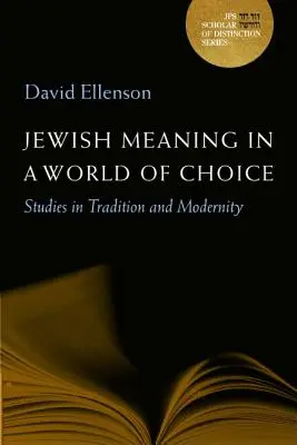 Jüdische Bedeutung in einer Welt der Wahl: Studien zu Tradition und Moderne, Band 9 - Jewish Meaning in a World of Choice: Studies in Tradition and Modernity Volume 9