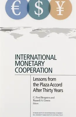 Internationale währungspolitische Zusammenarbeit: Lehren aus dem Plaza-Abkommen nach dreißig Jahren - International Monetary Cooperation: Lessons from the Plaza Accord After Thirty Years