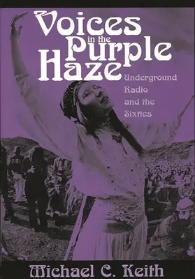 Stimmen im lila Dunst: Underground Radio und die sechziger Jahre - Voices in the Purple Haze: Underground Radio and the Sixties