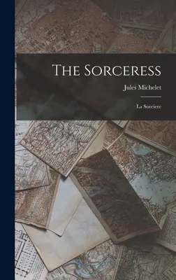 Die Zauberin: La Sorciere - The Sorceress: La Sorciere