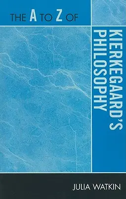 Das A bis Z der Philosophie Kierkegaards - The A to Z of Kierkegaard's Philosophy
