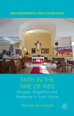 Glaube in der Zeit von AIDS: Religion, Biopolitik und Modernität in Südafrika - Faith in the Time of AIDS: Religion, Biopolitics, and Modernity in South Africa