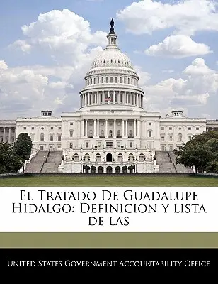 El Tratado De Guadalupe Hidalgo: Definition und Liste der - El Tratado De Guadalupe Hidalgo: Definicion y lista de las