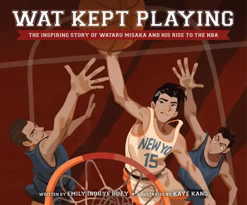 Wat Kept Playing: Die inspirierende Geschichte von Wataru Misaka und seinem Aufstieg in der NBA - Wat Kept Playing: The Inspiring Story of Wataru Misaka and His Rise to the NBA
