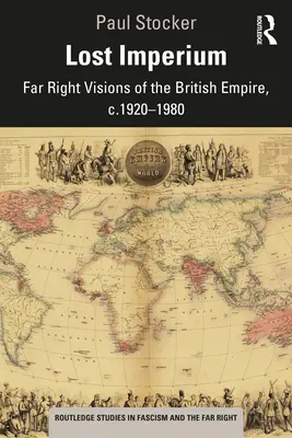 Verlorenes Imperium: Rechtsextreme Visionen des britischen Empire, ca. 1920-1980 - Lost Imperium: Far Right Visions of the British Empire, c.1920-1980